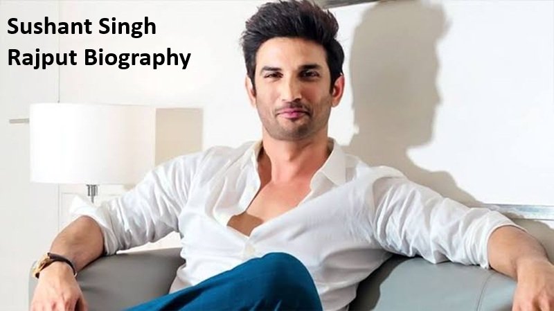 Sushant Singh Rajput Biography, Movies and Life Story